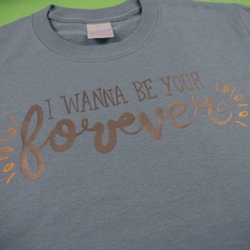 The I wanna be your forever cut file in Copper Gold and Bronze ThermoFlex® Plus Metallics